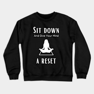 Sit down and give your mind a rest females yoga and meditation Crewneck Sweatshirt